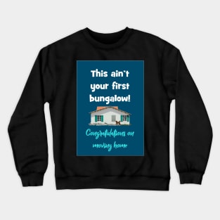 This ain't your first bungalow! Crewneck Sweatshirt